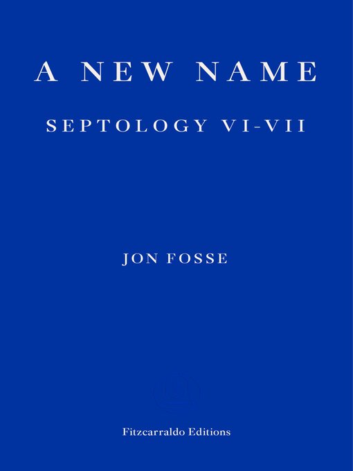 Title details for A New Name by Jon Fosse - Available